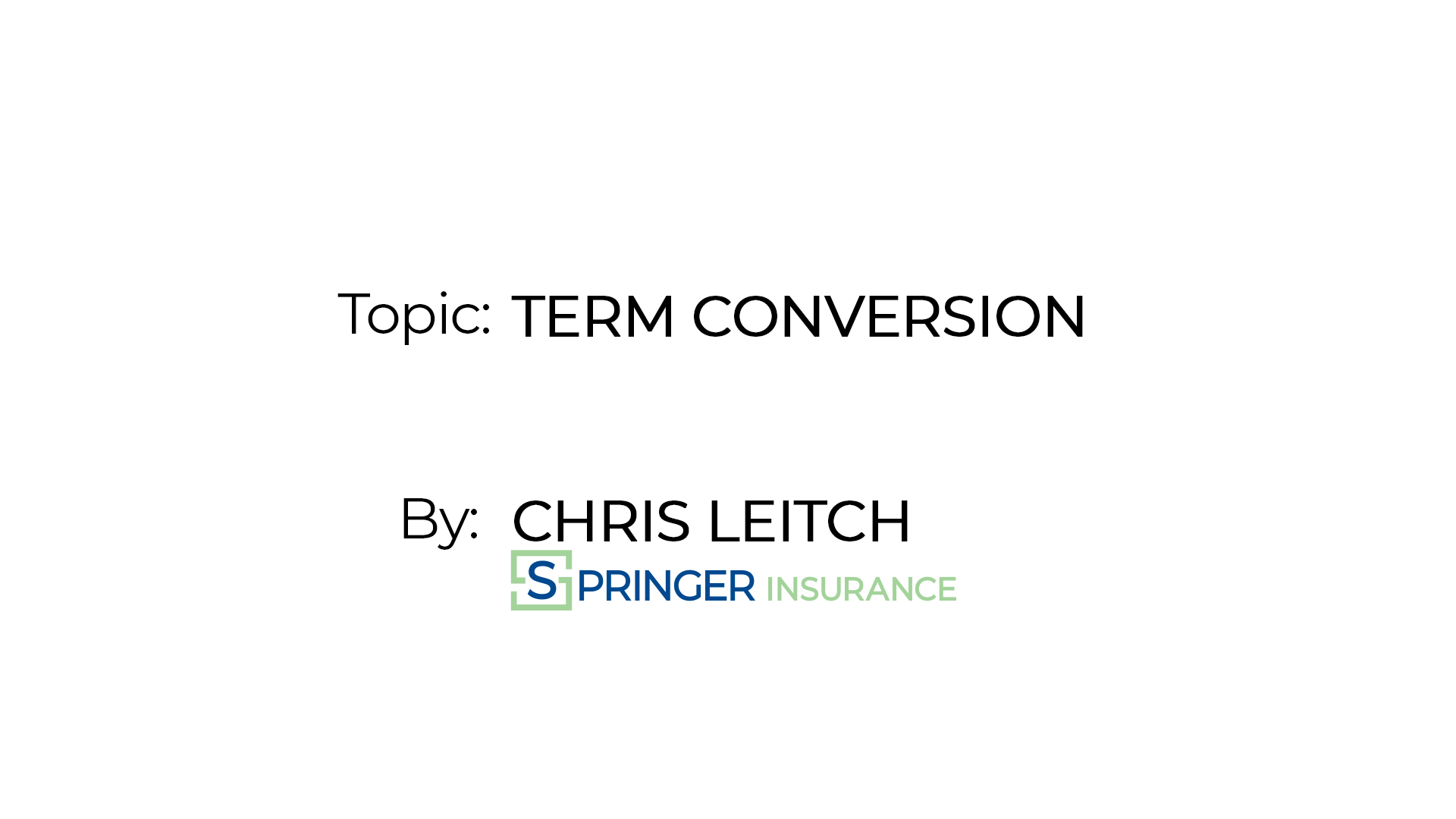 Personal Life insurance video: Term Conversion